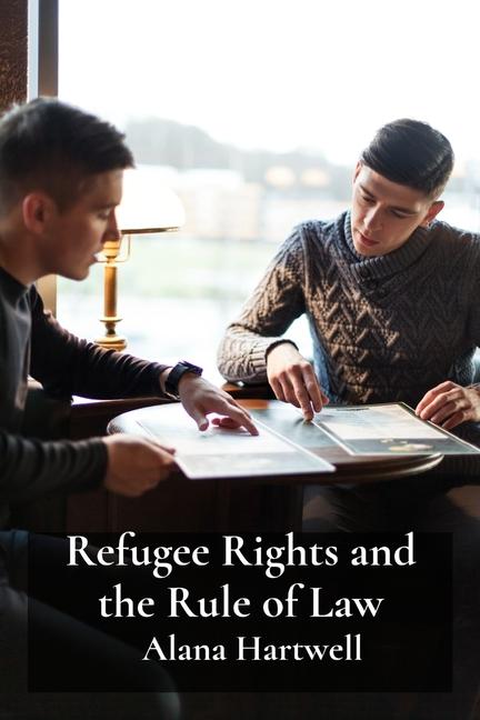 Refugee Rights and the Rule of Law: A Comparative Study of Asylum Procedures in Different Jurisdicti
