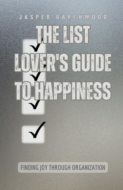 List Lover's Guide to Happiness: Finding Joy through Organization