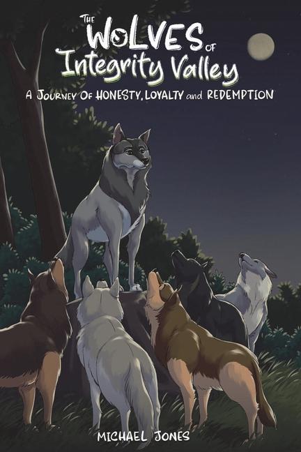 Wolves of Integrity Valley: A Journy of Honesty, Loyalty and Redemption