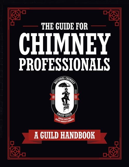 Guide for Chimney Professionals: A Guild Handbook