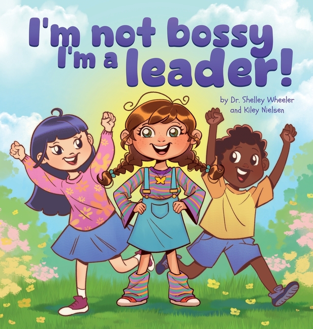 I'm Not Bossy, I'm a Leader!