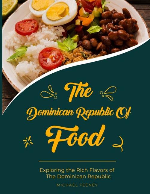 Dominician Republic of Food: Exploring The Rich Flavors of Dominician Republic