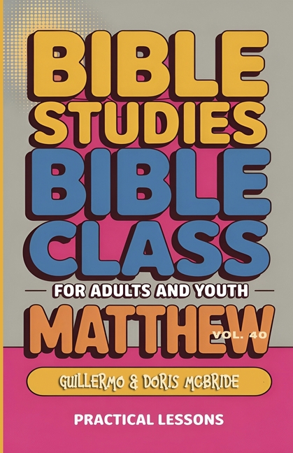 Bible Class for Adults and Youth Beginner's Guide - Matthew: Practical Lessons (Bible Sermons)