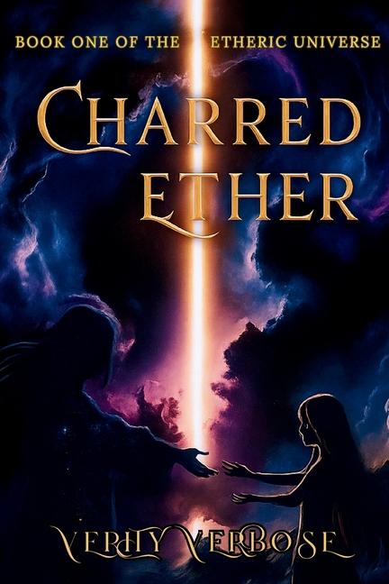 Charred Ether: Book One Of The Etheric Universe