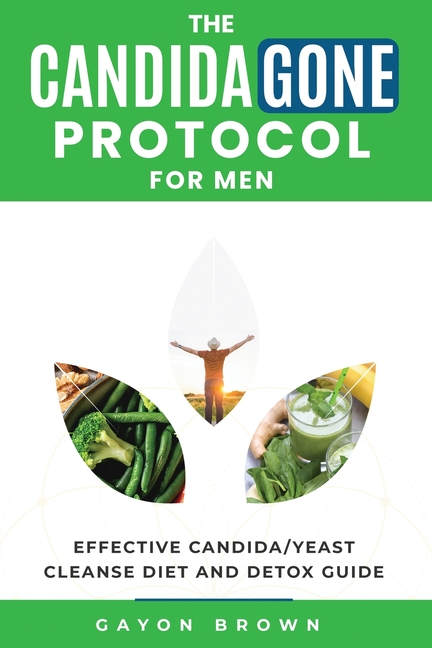 CandidaGone Protocol for Men: Natural Yeast Infection & Candida Cleanse, Gut Detox, and Treatment Pl
