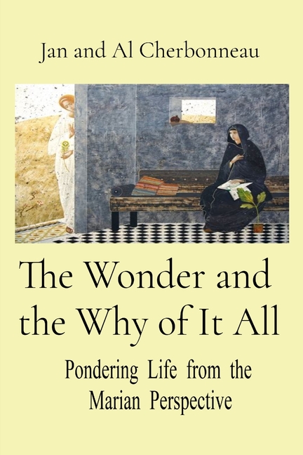 Wonder and the Why of It All: Pondering Life from the Marian Perspective
