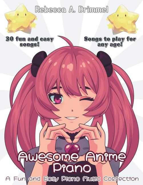 Awesome Anime Piano: A Fun and Easy Piano Music Collection