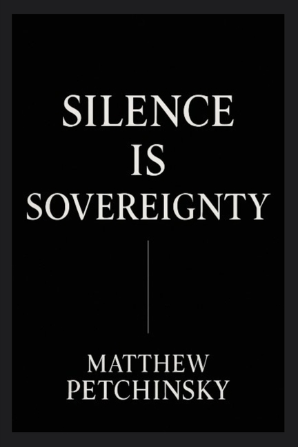 Silence Is Sovereignty: The Power of Being Unreadable