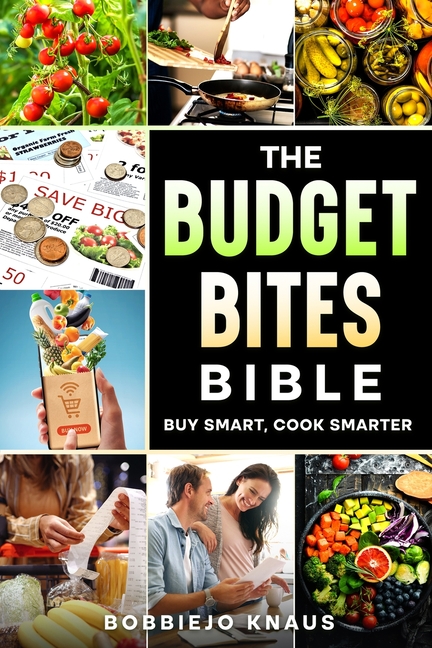 Budget Bites Bible: Buy Smart, Cook Smarter