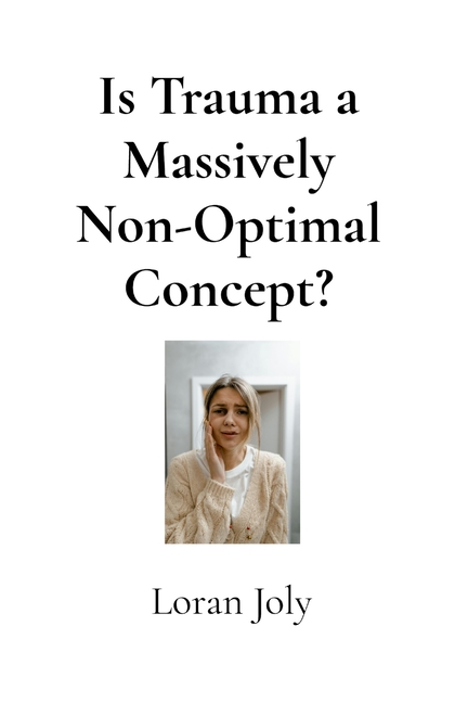 Is Trauma a Massively Non-Optimal Concept?: Pain from Our Upside-Down Words vs Pain from Events Them