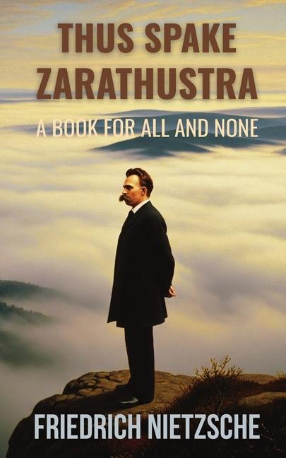 Thus Spake Zarathustra by Friedrich Nietzsche (Annotated with Author Bio and Published by Polis & Pr