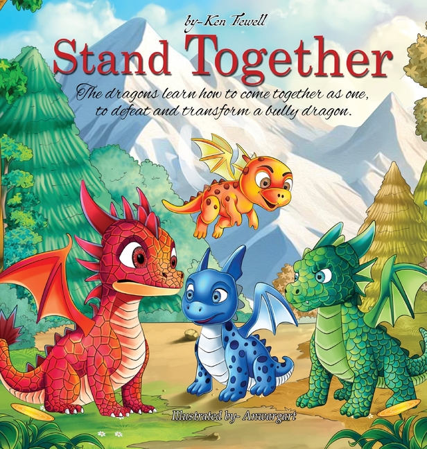 Stand Together: Young dragons learn how to come together as one, to defeat and transform a bully dra