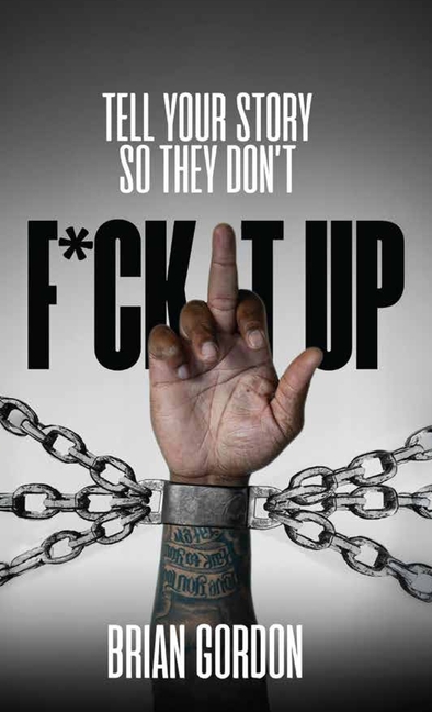 Tell Your Story So They Don't F*ck It Up