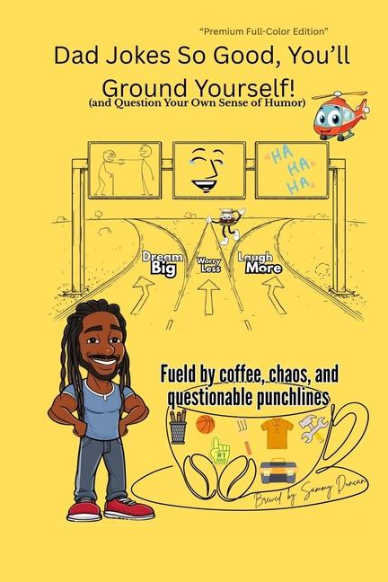 Dad Jokes So Good, You'll Ground Yourself!(And Question Your Own Sense of Humor) (Color Edition) (Co