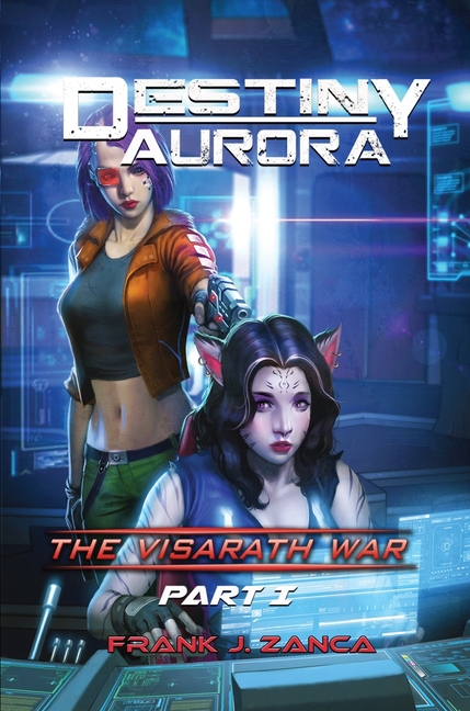 Destiny Aurora: Visarath War Part I