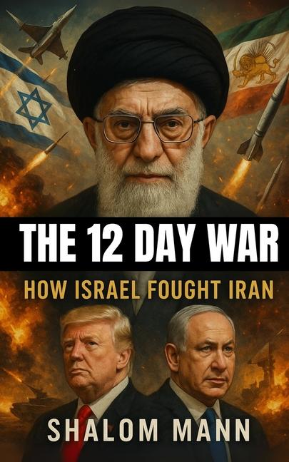 12 Day War: How Israel Fought Iran