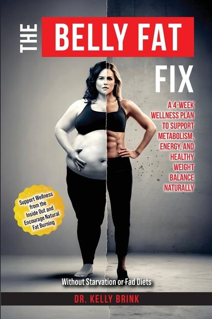 Belly Fat Fix: A 4-Week Wellness Plan to Support Metabolism, Energy, and Healthy Weight Balance Natu
