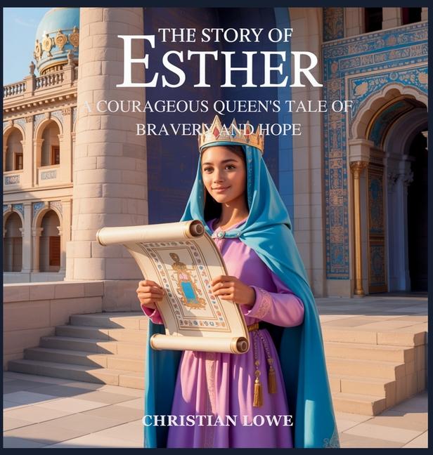 Story of Esther: A Courageous Queen's Tale of Bravery and Hope
