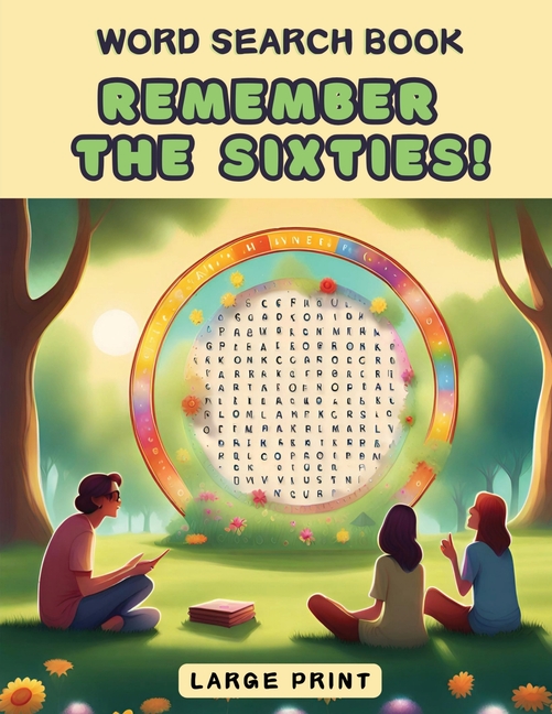 Remember the Sixties! Word Search Book: a Fun Large Print Collection of 100 Word Find Nostalgic Puzz