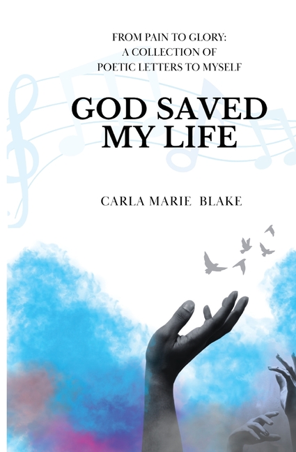 God Saved My Life: A Collection of Poetic Letters to Myself
