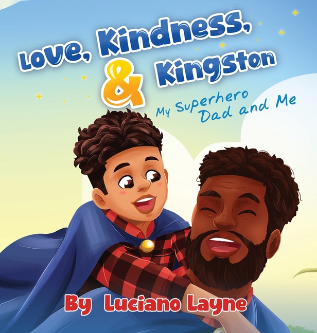 Love, Kindness and Kingston: My Superhero Dad and Me