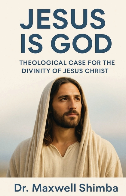 Jesus is God: A Theological Case for the Divinity of Jesus Christ