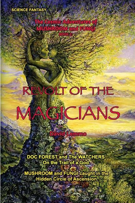 Revolt of the Magicians.: The Cosmic Adventures of Mushroom and Fungi - Book 2.