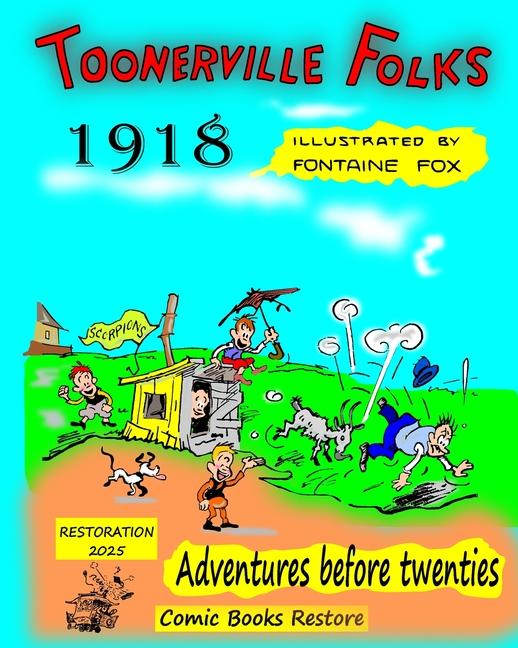Toonerville Folks, year 1918: Adventures before twenties, by Fontaine Fox.