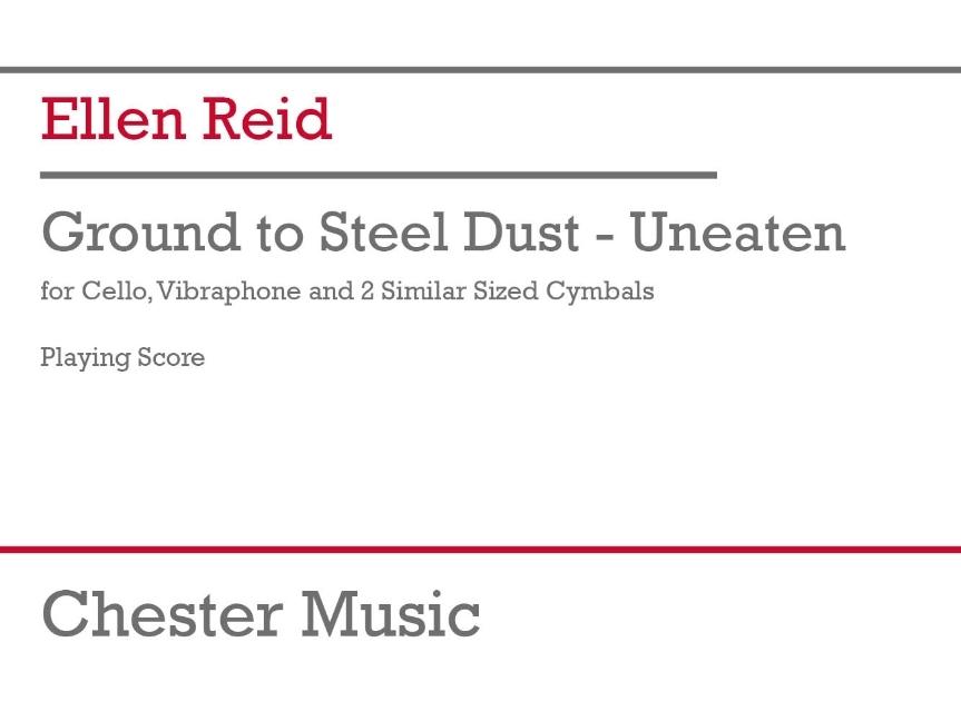 Reid: Ground to Steel Dust - Unbeaten for Cello, Vibraphone, 2 Cymbals Study Score