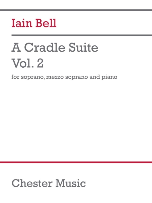Bell: A Cradle Suite, Volume 2 for Soprano, Mezzo-Soprano, Piano Vocal Score