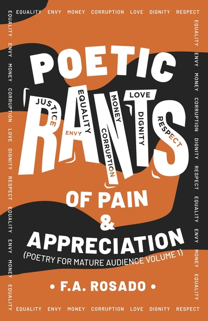 Poetic Rants of Pain and Appreciation: Poetry for Mature Audience, Volume 1