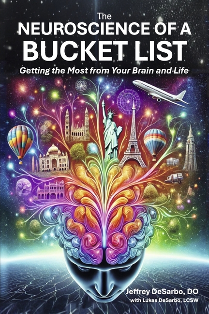 Neuroscience of a Bucket List: Getting the Most from Your Brain and Life