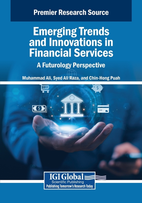 Emerging Trends and Innovations in Financial Services: A Futurology Perspective