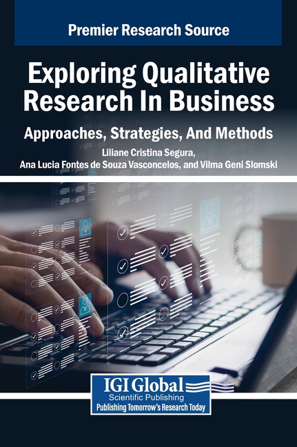 Exploring Qualitative Research in Business: Approaches, Strategies, And Methods