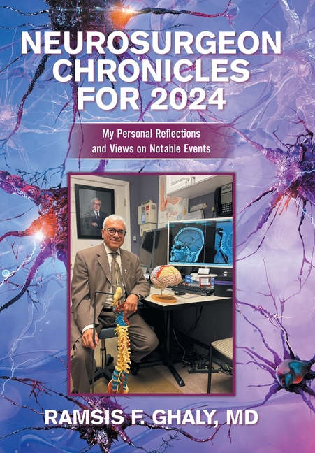 Neurosurgeon Chronicles for 2024: My Personal Reflections and Views on Notable Events