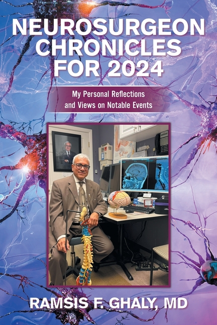 Neurosurgeon Chronicles for 2024: My Personal Reflections and Views on Notable Events