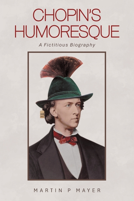 Chopin's Humoresque: A Fictitious Biography