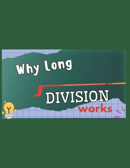 Why Long Division Works: The concept behind long division