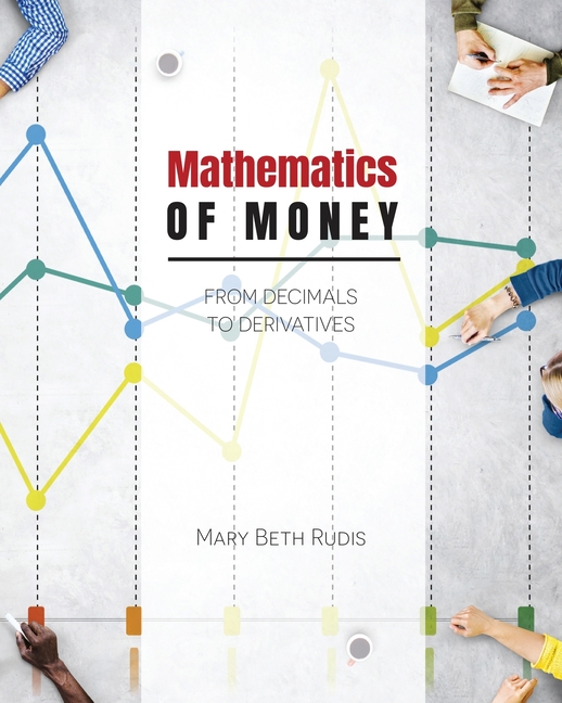 Mathematics of Money: From Decimals to Derivatives