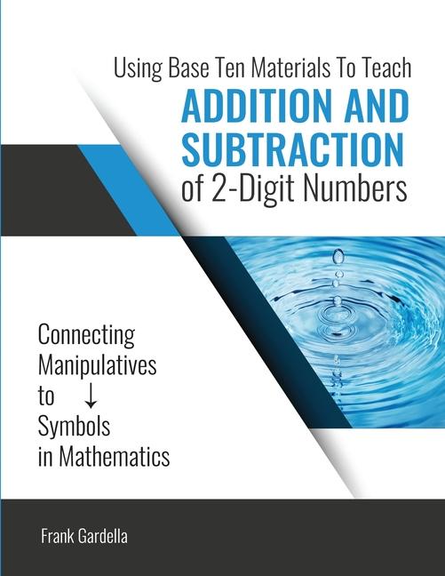 Using Base 10 Materials to Teach Addition and Subtraction of Two Digit Numbers