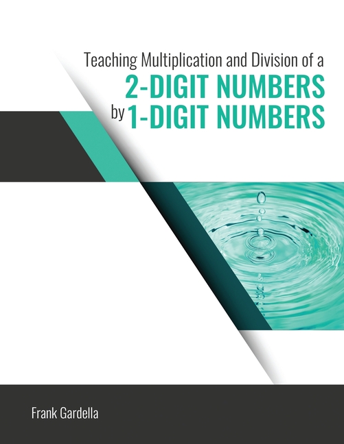 Using Base-10 Materials To Teach Multiplication and Division of a 2-Digit Number By a 1-Digit Number