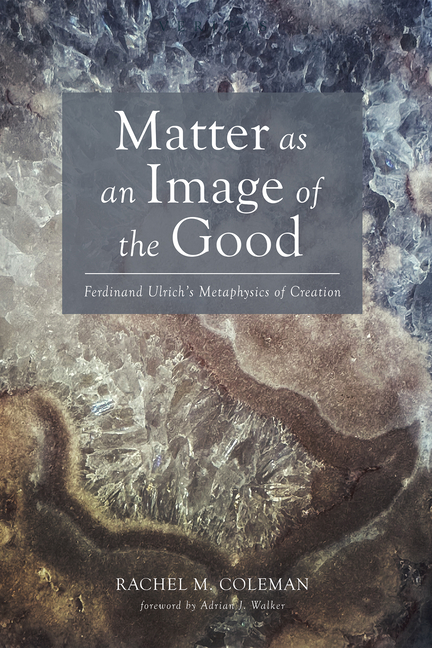 Matter as an Image of the Good: Ferdinand Ulrich's Metaphysics of Creation