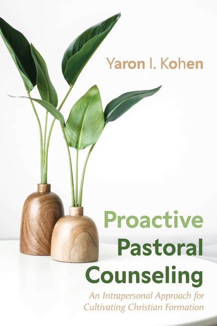 Proactive Pastoral Counseling: An Intrapersonal Approach for Cultivating Christian Formation