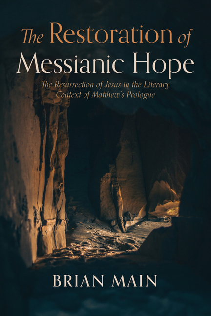 Restoration of Messianic Hope: The Resurrection of Jesus in the Literary Context of Matthew's Prolog