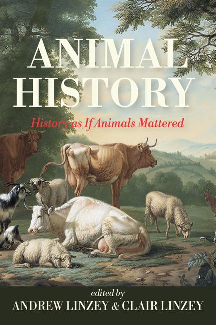 Animal History: History as If Animals Mattered