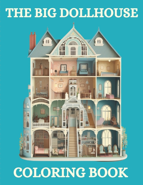 Big Doll House Coloring Book: Relaxing and Cute Coloring Pages for Adults and Kids
