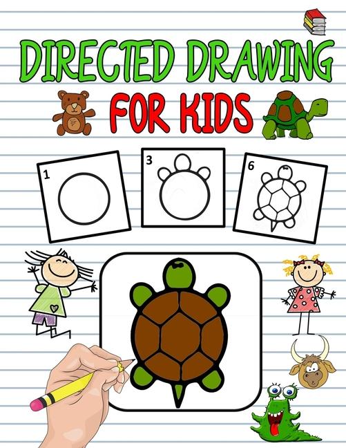 Directed Drawing For Kids: Directed Drawing Books For Kids, Learn To Draw Animals Easy Step-By-Step 