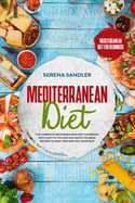 Mediterranean Diet: The Complete Mediterranean Diet Cookbook with Easy-to-Follow and Quick-to-Make R