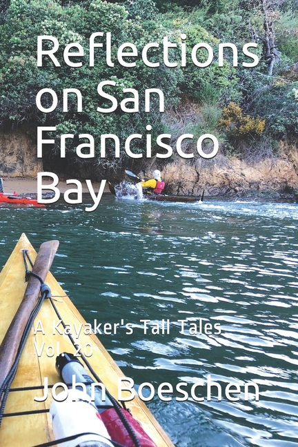 Reflections on San Francisco Bay: A Kayaker's Tale Tales Vol. 20