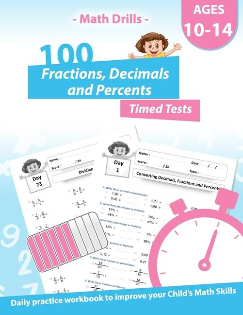 Math Drills - 100 Fractions Decimals Percents Timed Tests - Daily practice Workbook: Converting Numb